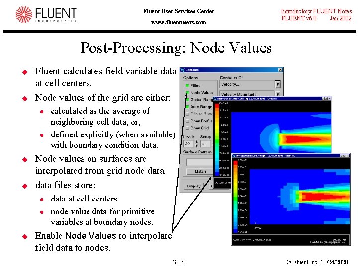 Fluent User Services Center www. fluentusers. com Introductory FLUENT Notes FLUENT v 6. 0