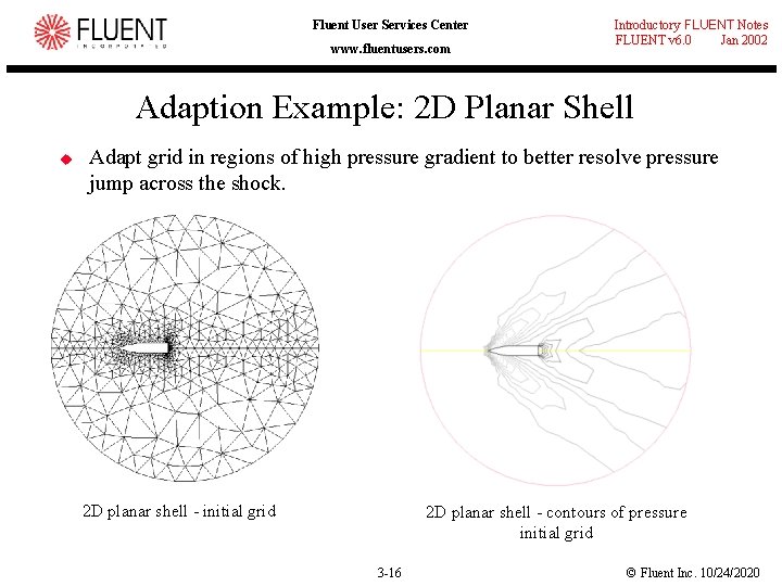 Fluent User Services Center www. fluentusers. com Introductory FLUENT Notes FLUENT v 6. 0