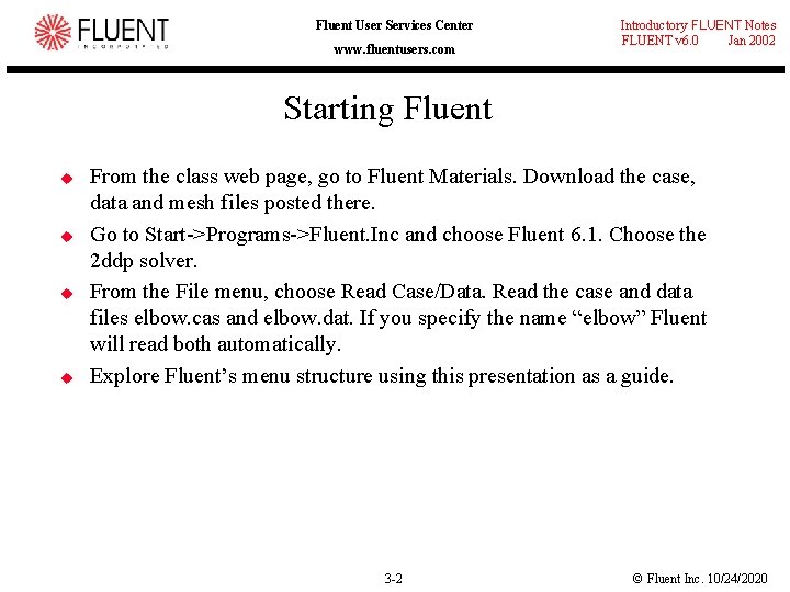 Fluent User Services Center www. fluentusers. com Introductory FLUENT Notes FLUENT v 6. 0