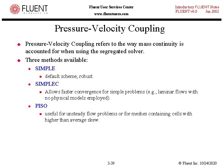Fluent User Services Center www. fluentusers. com Introductory FLUENT Notes FLUENT v 6. 0
