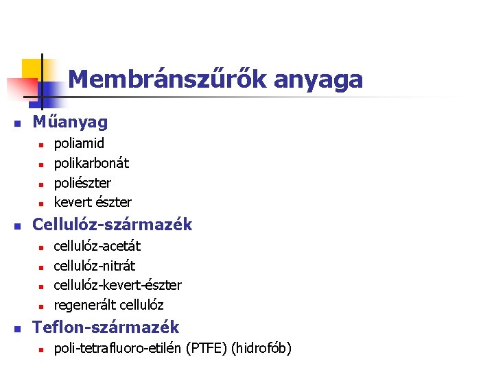 Membránszűrők anyaga n Műanyag n n n Cellulóz-származék n n n poliamid polikarbonát poliészter