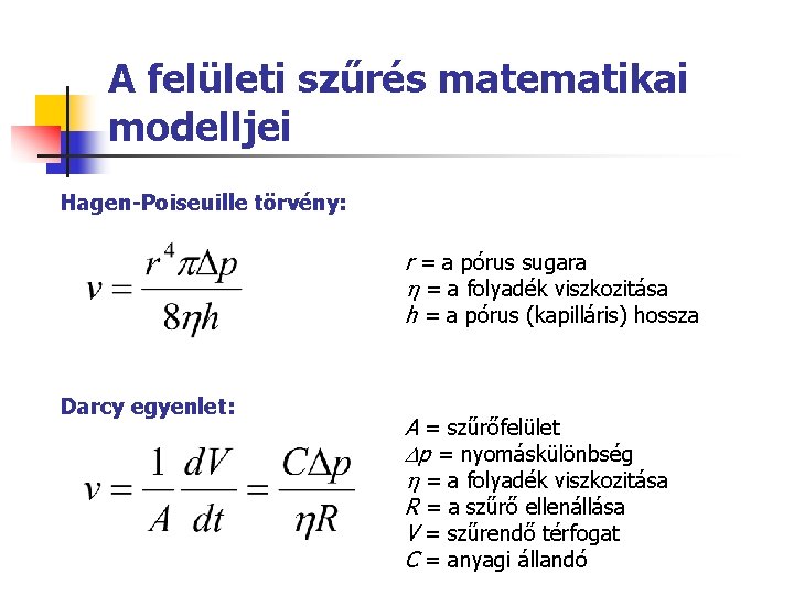 A felületi szűrés matematikai modelljei Hagen-Poiseuille törvény: r = a pórus sugara = a