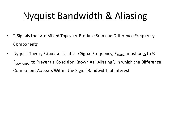 Nyquist Bandwidth & Aliasing • 2 Signals that are Mixed Together Produce Sum and Nyquist Bandwidth & Aliasing • 2 Signals that are Mixed Together Produce Sum and