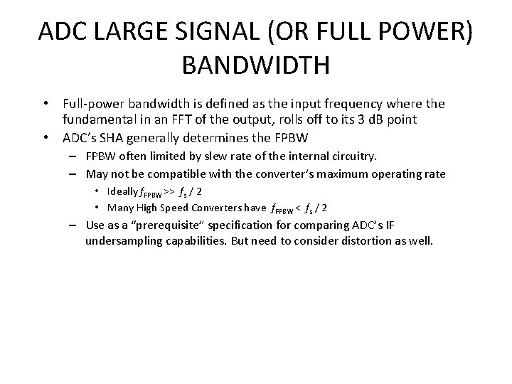 ADC LARGE SIGNAL (OR FULL POWER) BANDWIDTH • Full-power bandwidth is defined as the ADC LARGE SIGNAL (OR FULL POWER) BANDWIDTH • Full-power bandwidth is defined as the