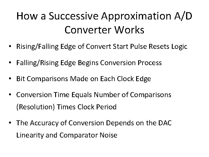 How a Successive Approximation A/D Converter Works • Rising/Falling Edge of Convert Start Pulse How a Successive Approximation A/D Converter Works • Rising/Falling Edge of Convert Start Pulse