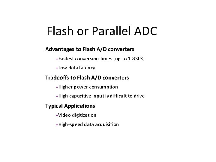 Flash or Parallel ADC Advantages to Flash A/D converters • Fastest • Low conversion Flash or Parallel ADC Advantages to Flash A/D converters • Fastest • Low conversion