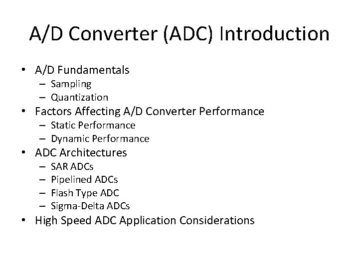 A/D Converter (ADC) Introduction • A/D Fundamentals – Sampling – Quantization • Factors Affecting A/D Converter (ADC) Introduction • A/D Fundamentals – Sampling – Quantization • Factors Affecting
