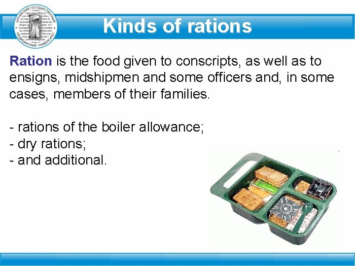 Kinds of rations Ration is the food given to conscripts, as well as to