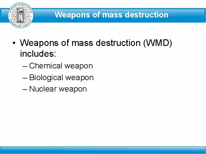 Weapons of mass destruction • Weapons of mass destruction (WMD) includes: – Chemical weapon