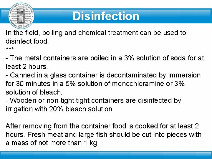 Disinfection In the field, boiling and chemical treatment can be used to disinfect food.