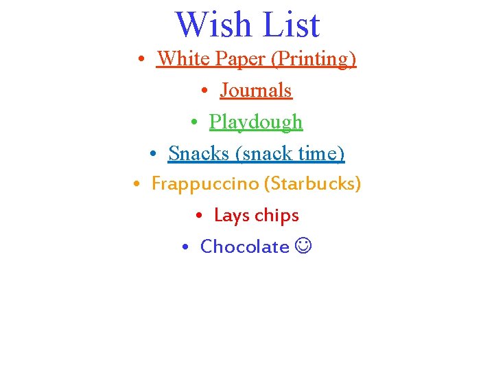 Wish List • White Paper (Printing) • Journals • Playdough • Snacks (snack time)