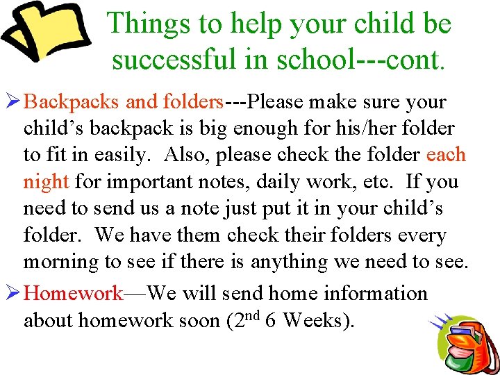 Things to help your child be successful in school---cont. Ø Backpacks and folders---Please make