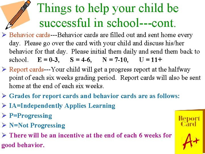 Things to help your child be successful in school---cont. Ø Behavior cards---Behavior cards are