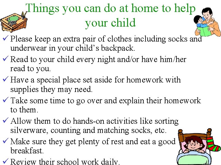 Things you can do at home to help your child ü Please keep an