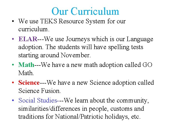 Our Curriculum • We use TEKS Resource System for our curriculum. • ELAR---We use