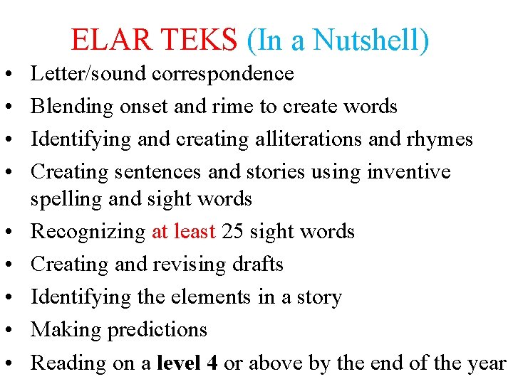 ELAR TEKS (In a Nutshell) • • • Letter/sound correspondence Blending onset and rime