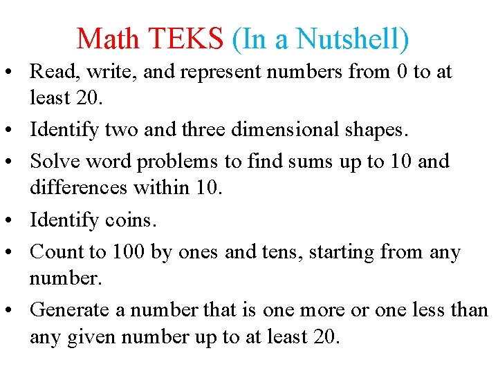 Math TEKS (In a Nutshell) • Read, write, and represent numbers from 0 to