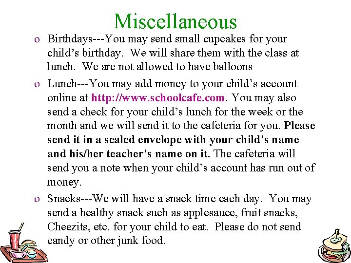Miscellaneous o Birthdays---You may send small cupcakes for your child’s birthday. We will share
