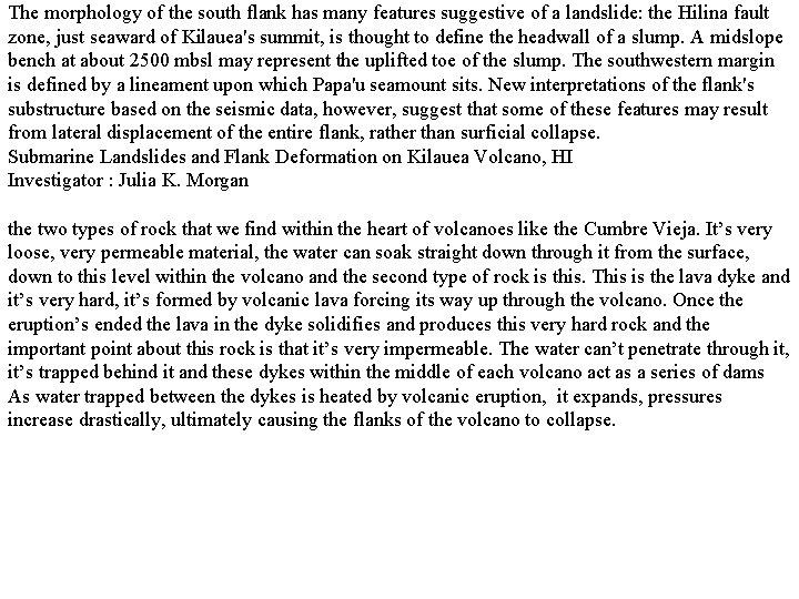 The morphology of the south flank has many features suggestive of a landslide: the