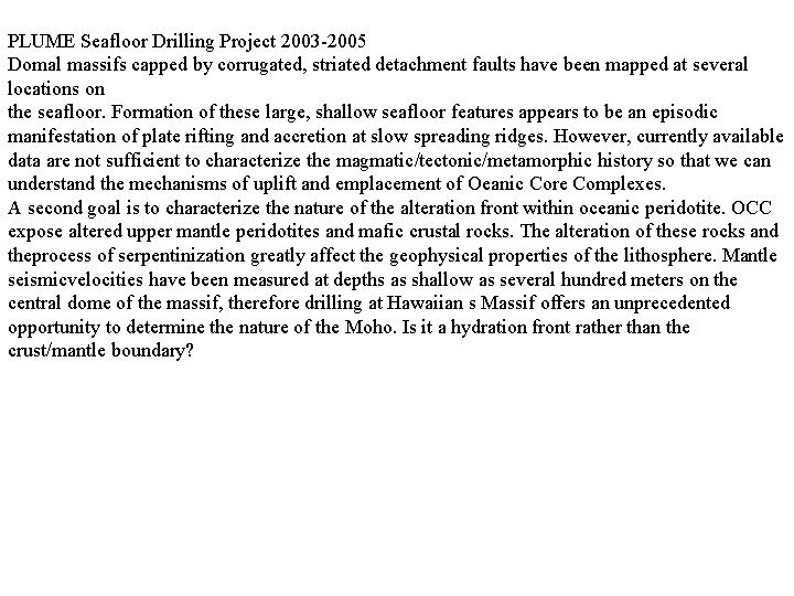 PLUME Seafloor Drilling Project 2003 -2005 Domal massifs capped by corrugated, striated detachment faults