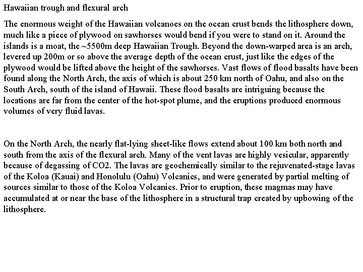 Hawaiian trough and flexural arch The enormous weight of the Hawaiian volcanoes on the