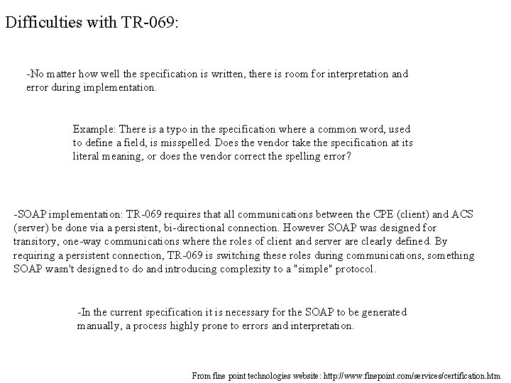 Difficulties with TR-069: -No matter how well the specification is written, there is room