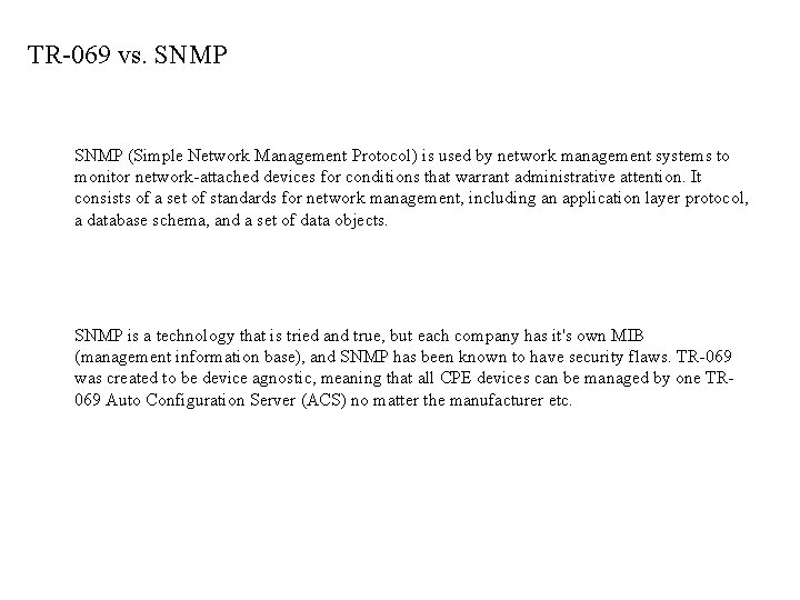 TR-069 vs. SNMP (Simple Network Management Protocol) is used by network management systems to