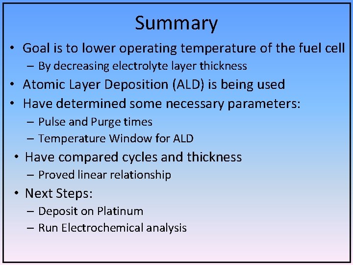 Summary • Goal is to lower operating temperature of the fuel cell – By