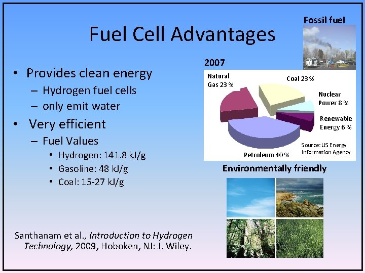 Fossil fuel Fuel Cell Advantages • Provides clean energy – Hydrogen fuel cells –