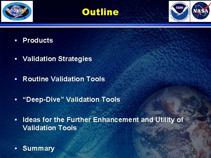 Outline • Products • Validation Strategies • Routine Validation Tools • “Deep-Dive” Validation Tools