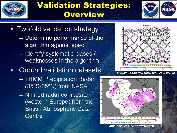 Validation Strategies: Overview • Twofold validation strategy: – Determine performance of the algorithm against