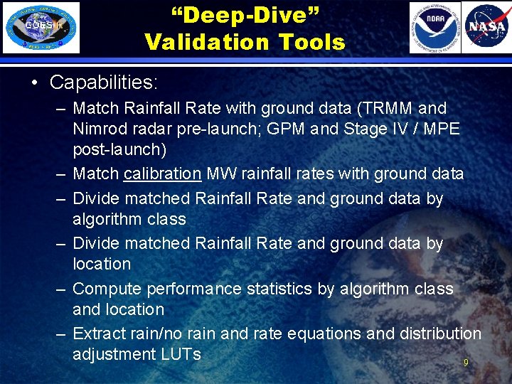 “Deep-Dive” Validation Tools • Capabilities: – Match Rainfall Rate with ground data (TRMM and