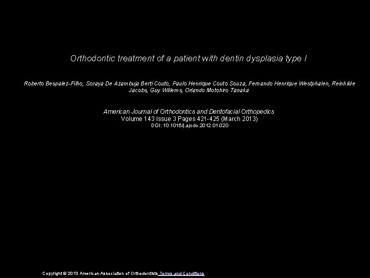 Orthodontic treatment of a patient with dentin dysplasia type I Roberto Bespalez-Filho, Soraya De