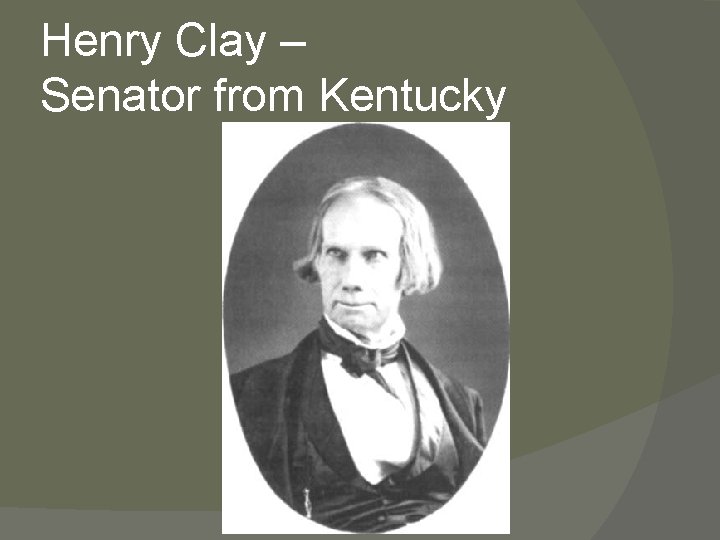 Henry Clay – Senator from Kentucky 