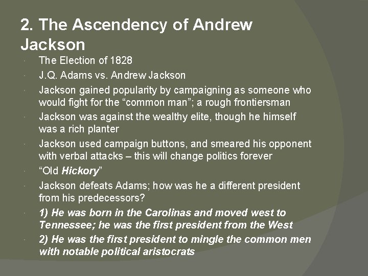 2. The Ascendency of Andrew Jackson The Election of 1828 J. Q. Adams vs.