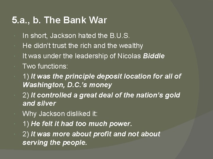 5. a. , b. The Bank War In short, Jackson hated the B. U.