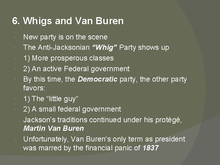 6. Whigs and Van Buren New party is on the scene The Anti-Jacksonian “Whig”