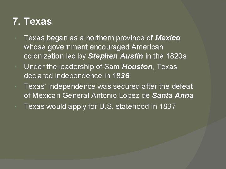 7. Texas began as a northern province of Mexico whose government encouraged American colonization