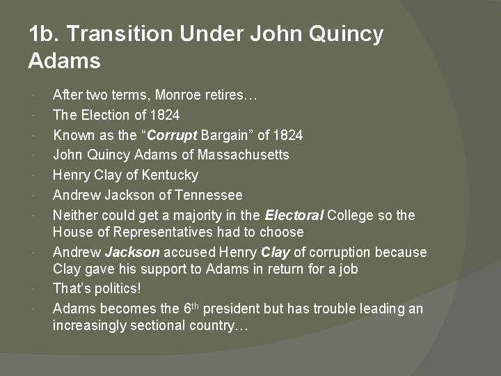 1 b. Transition Under John Quincy Adams After two terms, Monroe retires… The Election