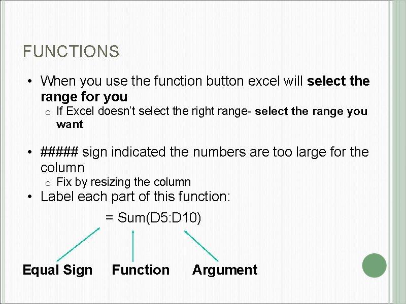 FUNCTIONS • When you use the function button excel will select the range for