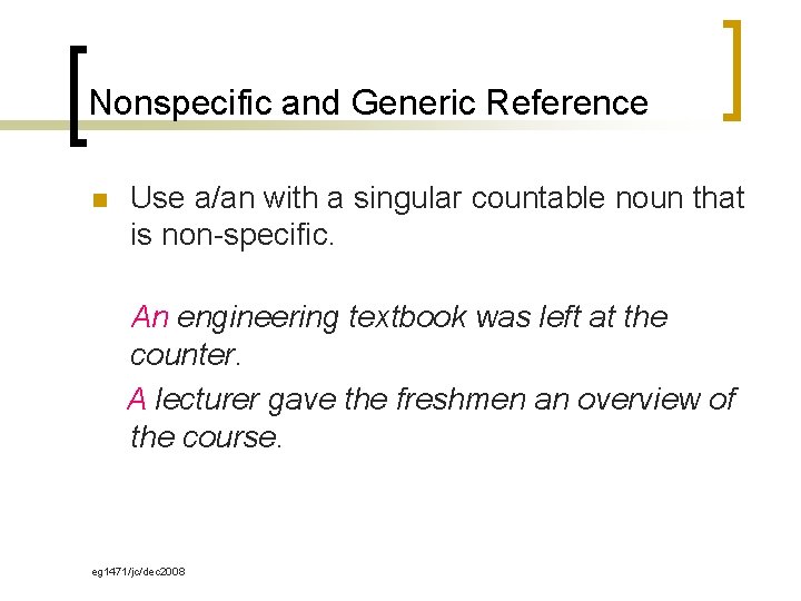 Nonspecific and Generic Reference n Use a/an with a singular countable noun that is