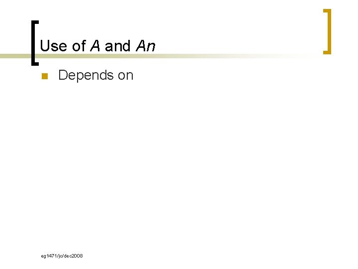 Use of A and An n Depends on eg 1471/jc/dec 2008 
