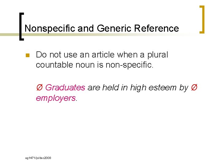 Nonspecific and Generic Reference n Do not use an article when a plural countable