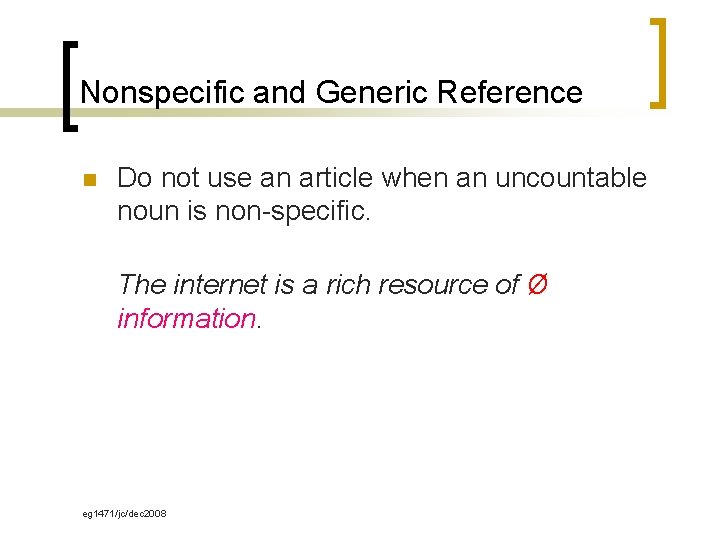 Nonspecific and Generic Reference n Do not use an article when an uncountable noun