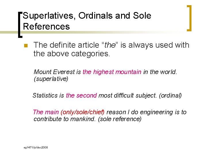 Superlatives, Ordinals and Sole References n The definite article “the” is always used with