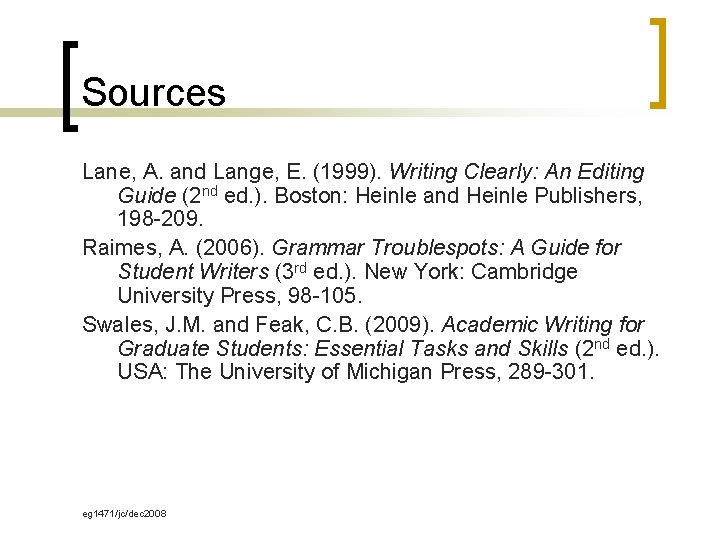 Sources Lane, A. and Lange, E. (1999). Writing Clearly: An Editing Guide (2 nd