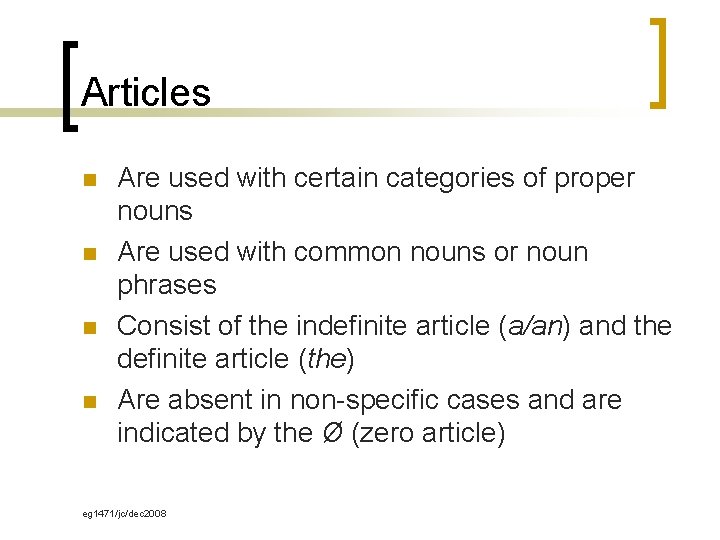 Articles n n Are used with certain categories of proper nouns Are used with