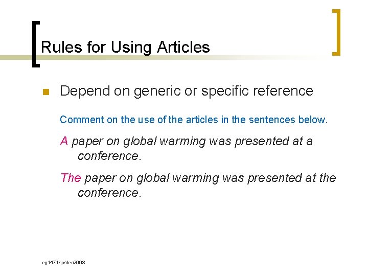 Rules for Using Articles n Depend on generic or specific reference Comment on the