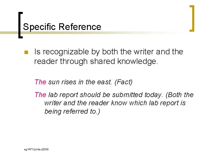Specific Reference n Is recognizable by both the writer and the reader through shared