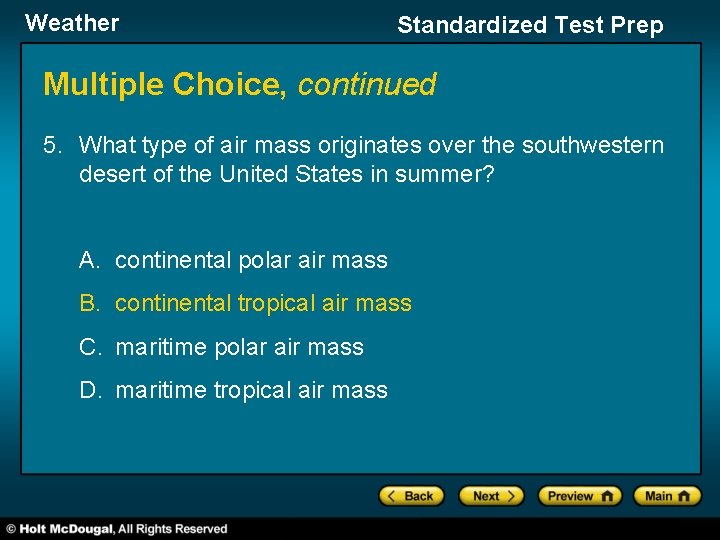 Weather Standardized Test Prep Multiple Choice, continued 5. What type of air mass originates